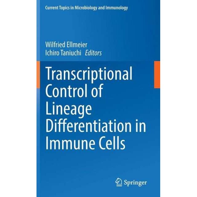 Transcriptional Control of Lineage Differentiation in Immune Cells de Wilfried Ellmeier