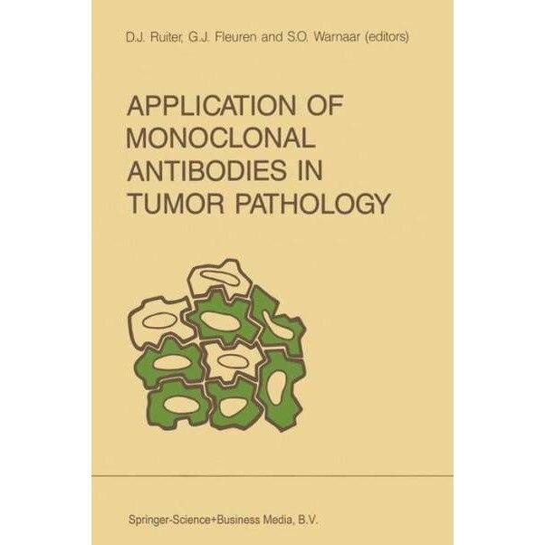 Application of Monoclonal Antibodies in Tumor Pathology de Dirk J. Ruiter