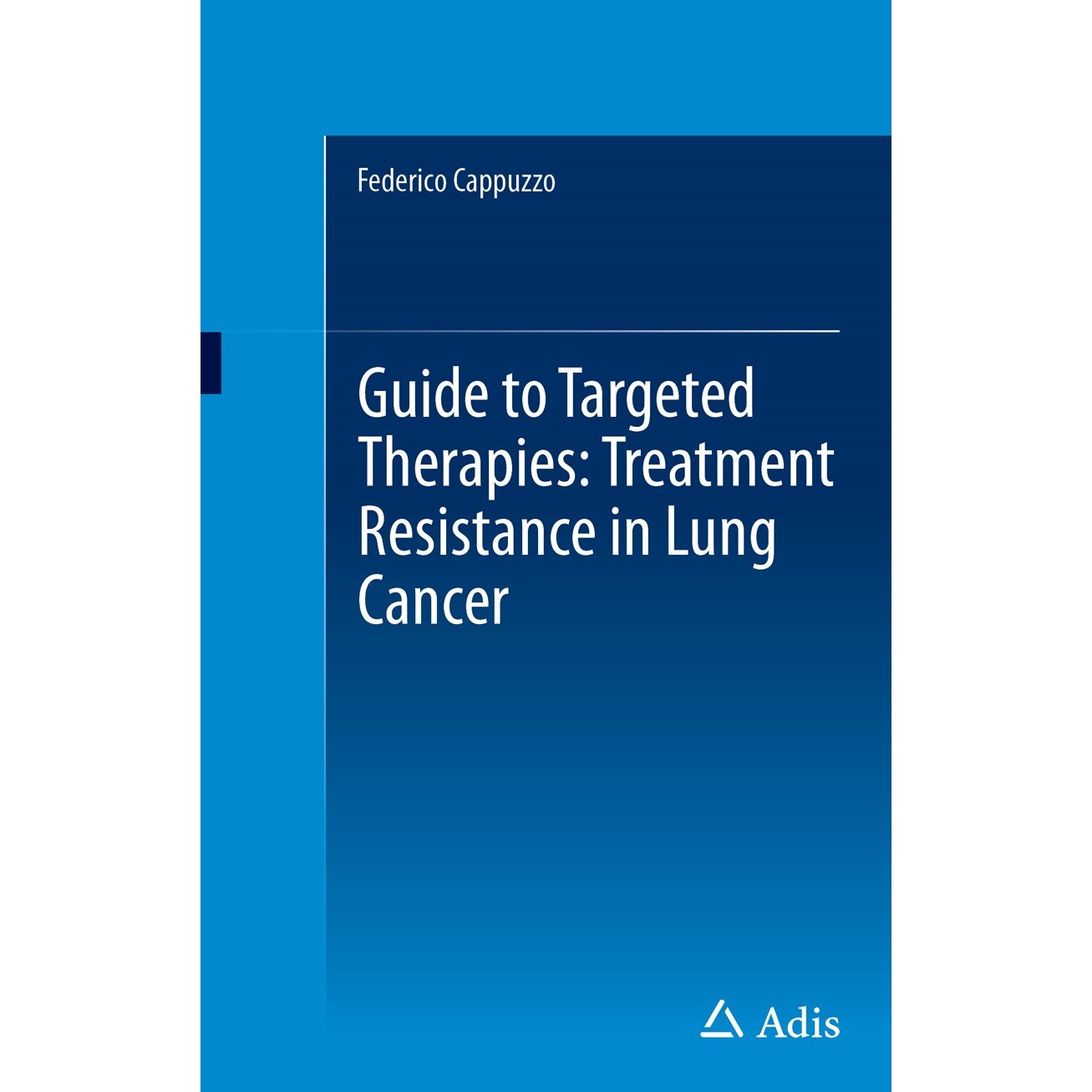 Guide to Targeted Therapies: Treatment Resistance in Lung Cancer de Federico Cappuzzo