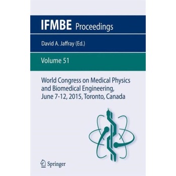 World Congress on Medical Physics and Biomedical Engineering, June 7-12, 2015, Toronto, Canada de David A. Jaffray World Congress on Medical Physics and Biomedical Engineering, June 7-12, 2015, Toronto, Canada de David A. Jaffray