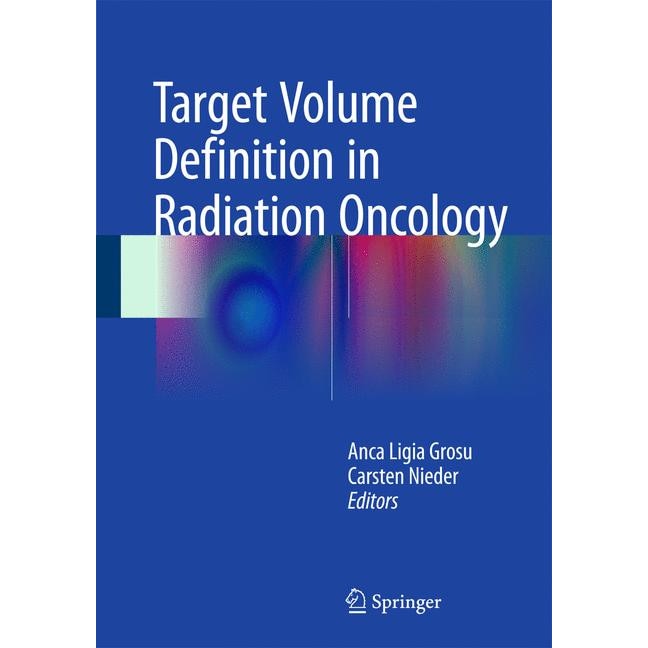 Target Volume Definition in Radiation Oncology de Anca-Ligia Grosu [Hardback]