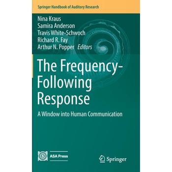The Frequency-Following Response de Nina Kraus The Frequency-Following Response de Nina Kraus