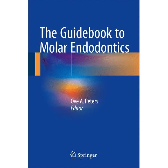 The Guidebook to Molar Endodontics de Ove A. Peters