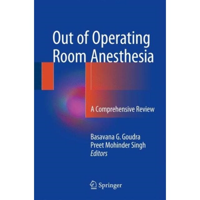 Out of Operating Room Anesthesia de Basavana G. Goudra