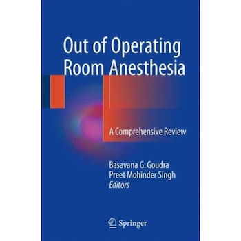 Out of Operating Room Anesthesia de Basavana G. Goudra Out of Operating Room Anesthesia de Basavana G. Goudra