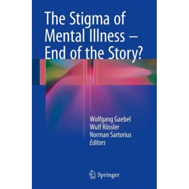 The Stigma of Mental Illness - End of the Story? de Wolfgang Gaebel