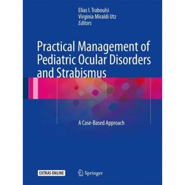 Practical Management of Pediatric Ocular Disorders and Strabismus de Elias Traboulsi