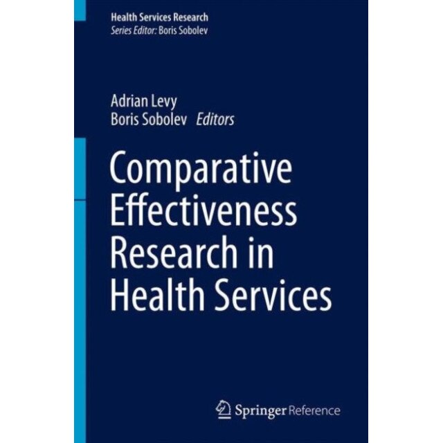 Comparative Effectiveness Research in Health Services de Adrian Levy