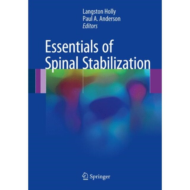 Essentials of Spinal Stabilization de Langston T. Holly