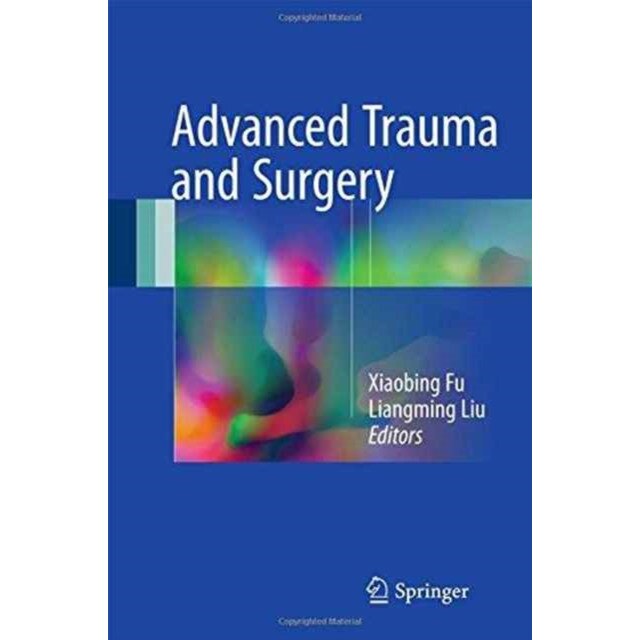 Advanced Trauma and Surgery de Xiaobing Fu