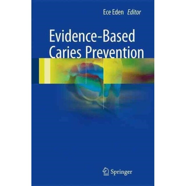 Evidence-Based Caries Prevention de Ece Eden