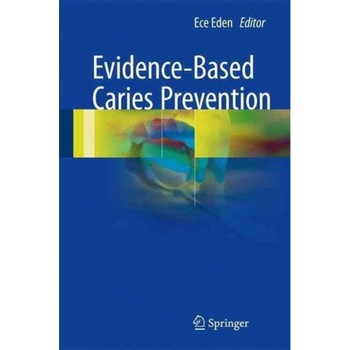 Evidence-Based Caries Prevention de Ece Eden Evidence-Based Caries Prevention de Ece Eden