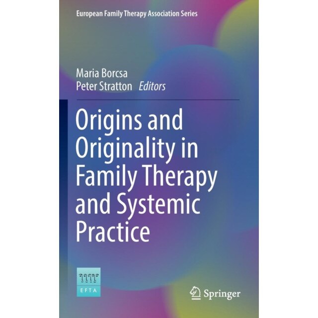 Origins and Originality in Family Therapy and Systemic Practice de Maria Borcsa