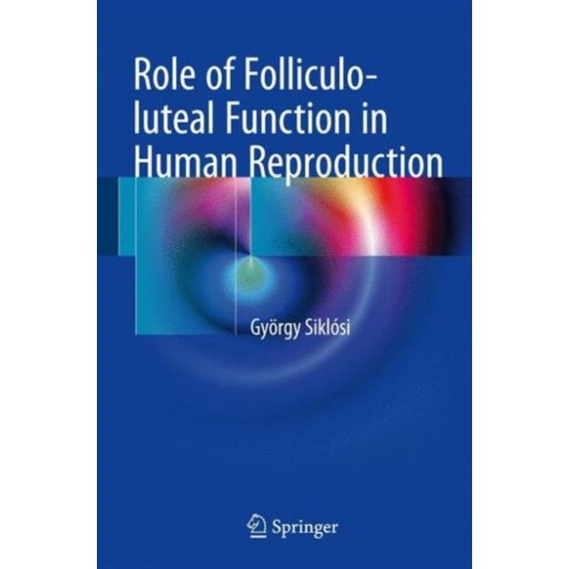 Role of Folliculo-luteal Function in Human Reproduction de György Siklósi