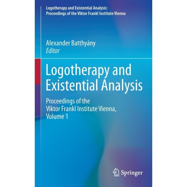 Logotherapy and Existential Analysis de Alexander Batthyány