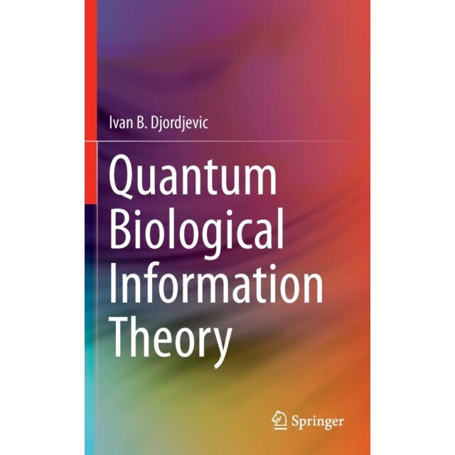 Quantum Biological Information Theory de Ivan B. Djordjevic