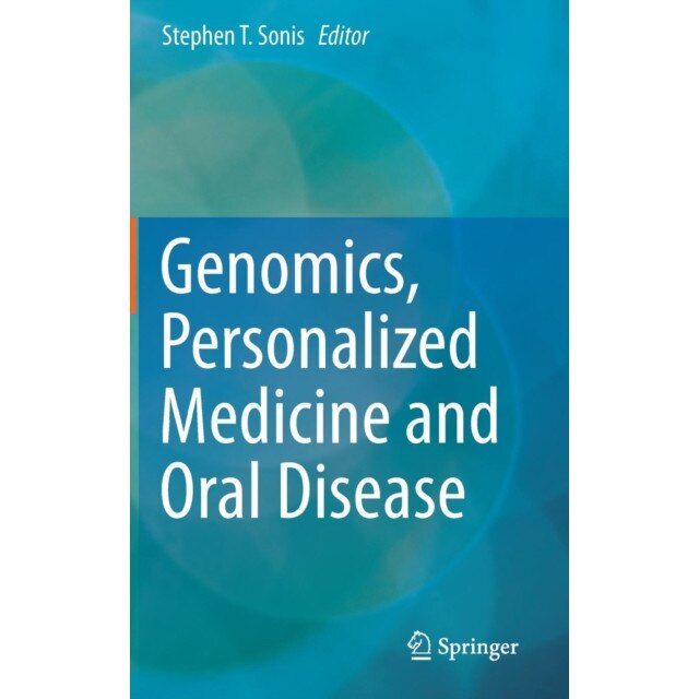 Genomics, Personalized Medicine and Oral Disease de Stephen T. Sonis, DMD, DMSc
