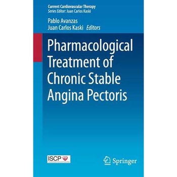 Pharmacological Treatment of Chronic Stable Angina Pectoris de Pablo Avanzas Pharmacological Treatment of Chronic Stable Angina Pectoris de Pablo Avanzas