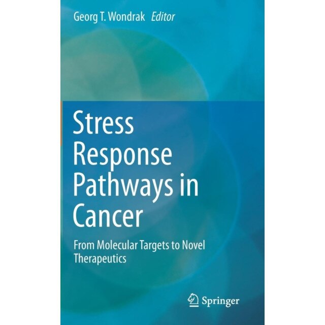 Stress Response Pathways in Cancer de Georg T. Wondrak