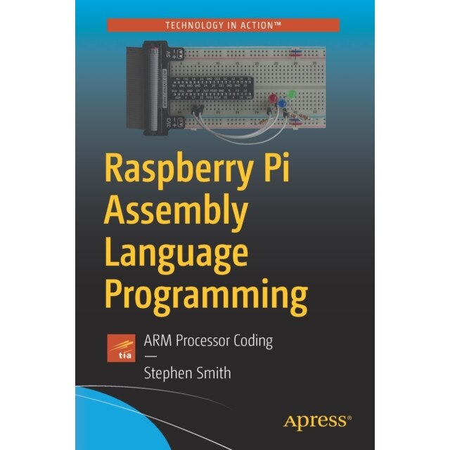 Raspberry Pi Assembly Language Programming de Stephen Smith