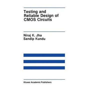 Testing and Reliable Design of CMOS Circuits de Niraj K. Jha Testing and Reliable Design of CMOS Circuits de Niraj K. Jha
