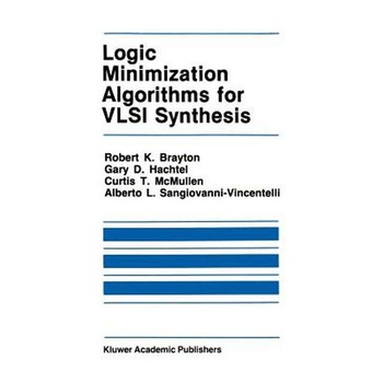 Logic Minimization Algorithms for VLSI Synthesis de Robert K. Brayton Logic Minimization Algorithms for VLSI Synthesis de Robert K. Brayton