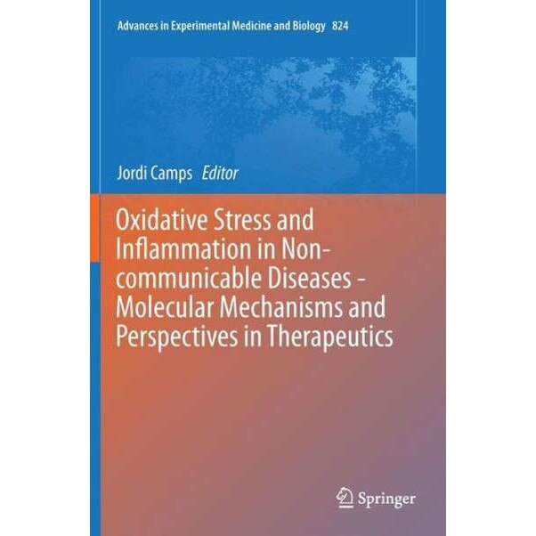 Oxidative Stress and Inflammation in Non-communicable Diseases - Molecular Mechanisms and Perspectives in Therapeutics de Jordi Camps