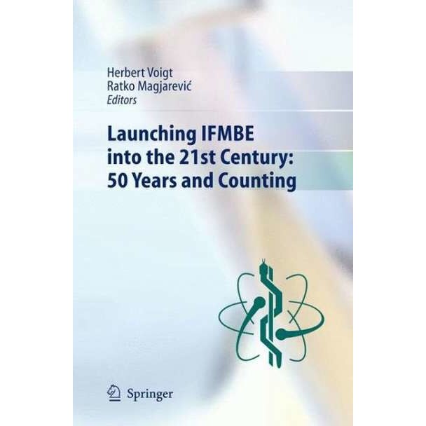Launching IFMBE into the 21st Century: 50 Years and Counting de Herbert Voigt