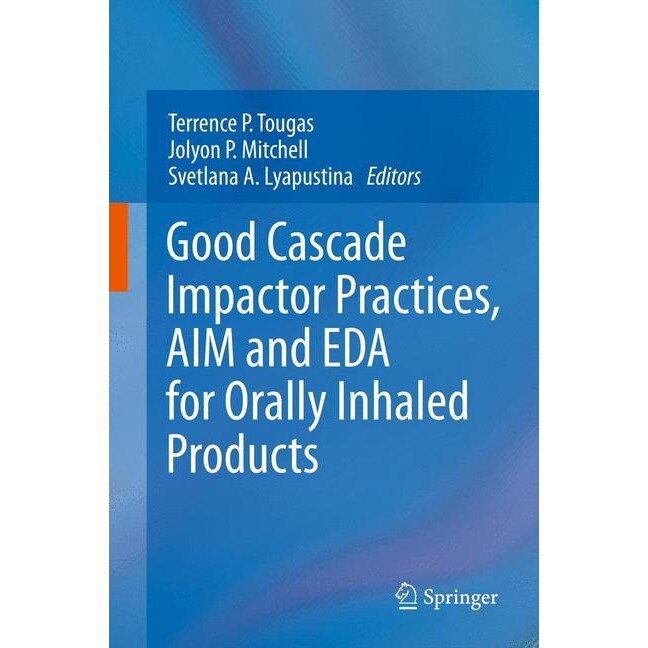 Good Cascade Impactor Practices, AIM and EDA for Orally Inhaled Products de Terrence P. Tougas