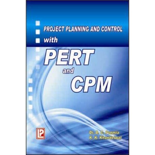 Project Planning and Control with Pert and Cpm de Dr. B. C. Punmia ...