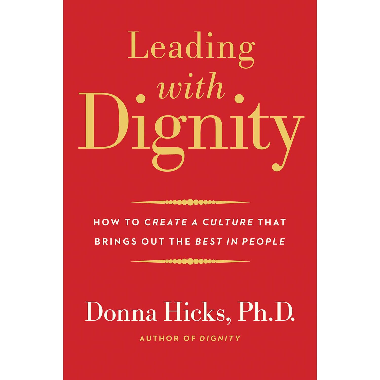 Leading with Dignity de Donna Hicks Ph.D [Paperback]