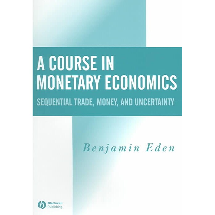 A Course in Monetary Economics de Benjamin Eden [Paperback]