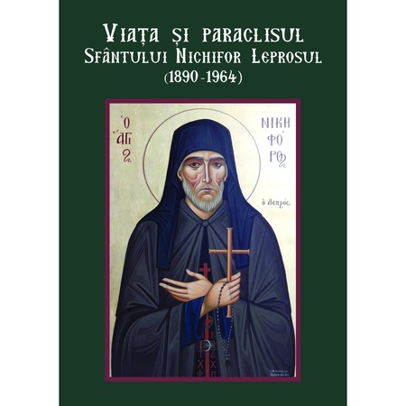 Viata Si Paraclisul Sfantului Nichifor Leprosul 1890 1964 Emag Ro