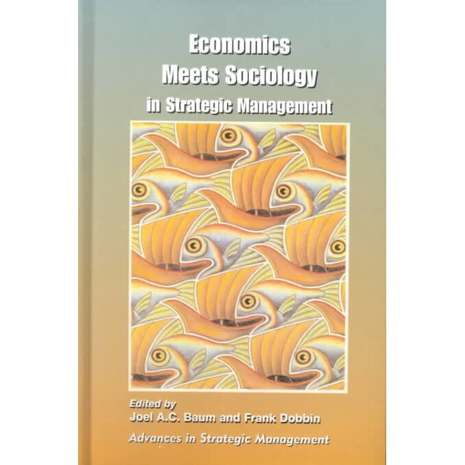 Economics Meets Sociology in Strategic Management de Joel A. C. Baum
