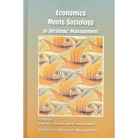 Economics Meets Sociology In Strategic Management De Joel A C Baum Emag Ro