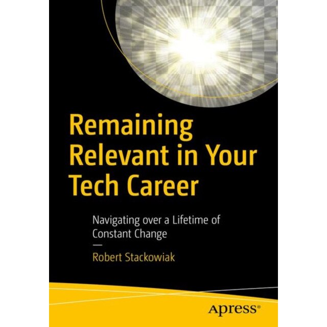 Remaining Relevant in Your Tech Career de Robert Stackowiak