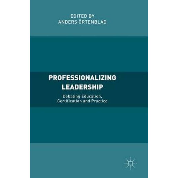 Professionalizing Leadership de Anders Örtenblad