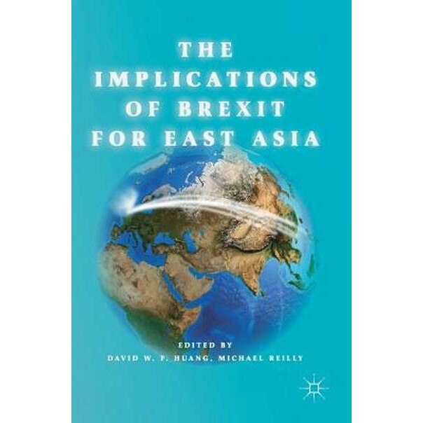 The Implications of Brexit for East Asia de David W.F. Huang