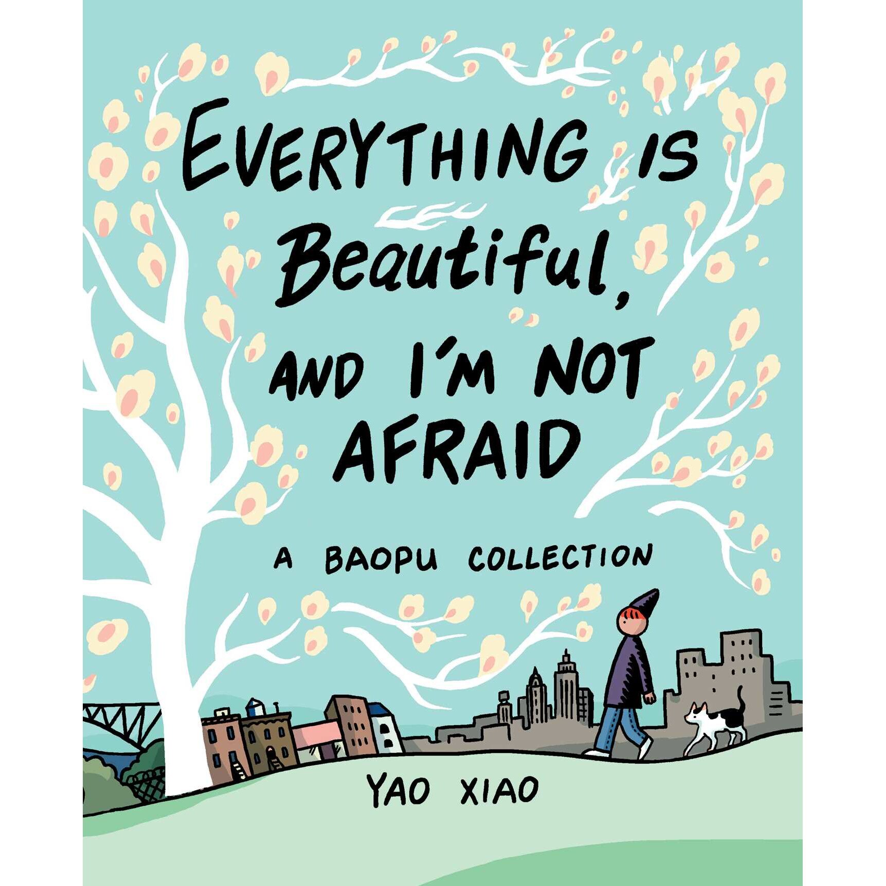 Everything Is Beautiful, and I'm Not Afraid de Yao Xiao