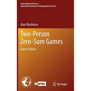 Two-Person Zero-Sum Games de Alan Washburn Two-Person Zero-Sum Games de Alan Washburn