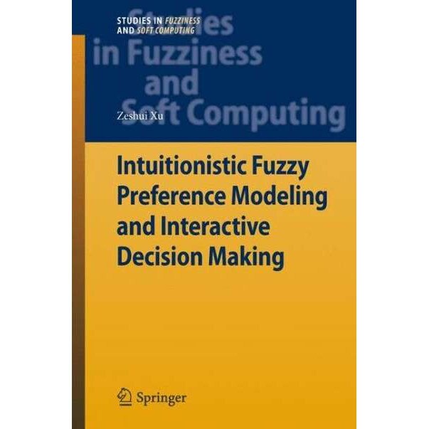 Intuitionistic Preference Modeling and Interactive Decision Making de Zeshui Xu
