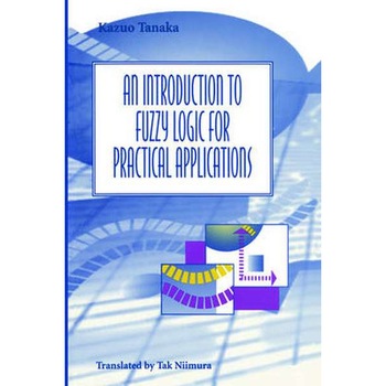 An Introduction to Fuzzy Logic for Practical Applications de T. Niimura An Introduction to Fuzzy Logic for Practical Applications de T. Niimura