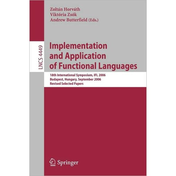 Implementation and Application of Functional Languages de Viktória Zsók