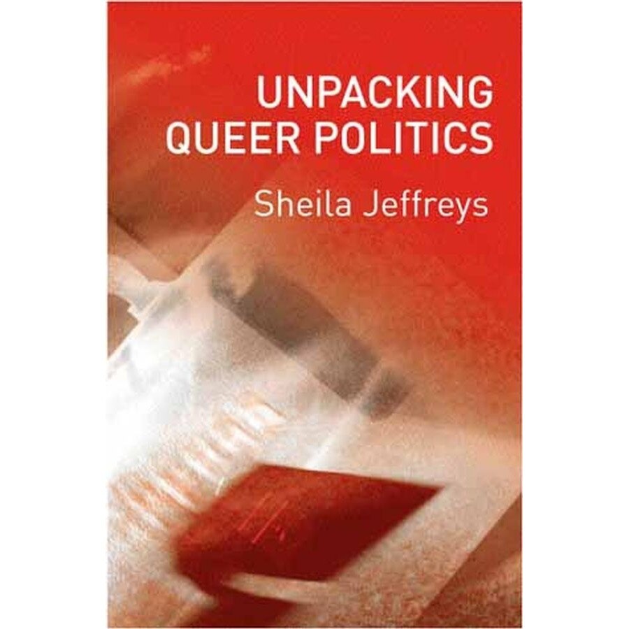 Unpacking Queer Politics de Sheila Jeffreys [Hardback]