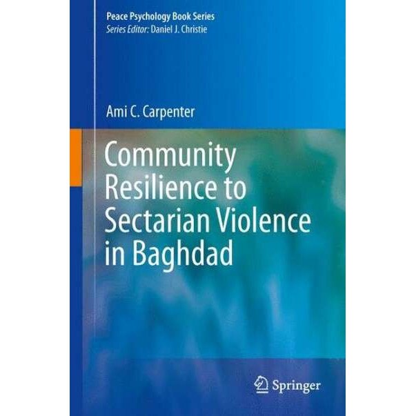 Community Resilience to Sectarian Violence in Baghdad de Ami C. Carpenter
