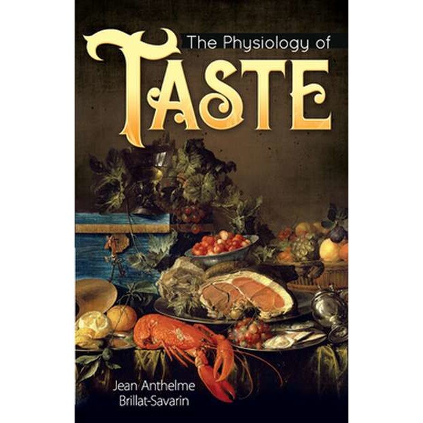 The Physiology of Taste de Jean Anthelme Brillat-Savarin [Paperback]