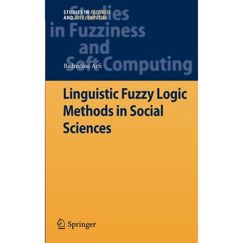 Linguistic Fuzzy Logic Methods in Social Sciences de Badredine Arfi Linguistic Fuzzy Logic Methods in Social Sciences de Badredine Arfi