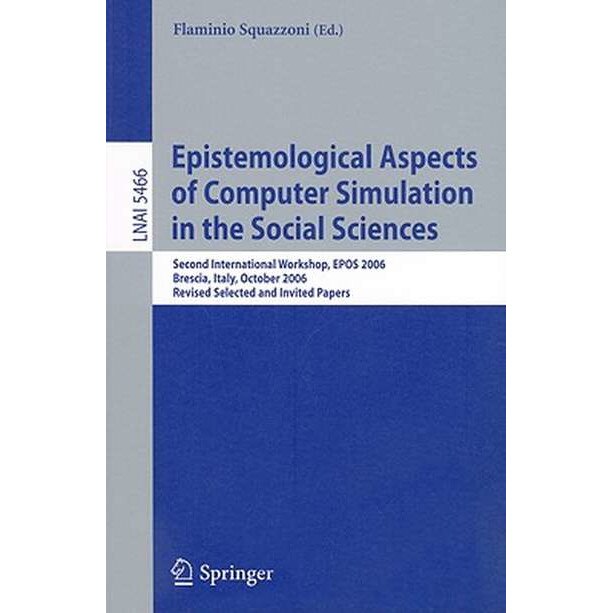 Epistemological Aspects of Computer Simulation in the Social Sciences de Flaminio Squazzoni