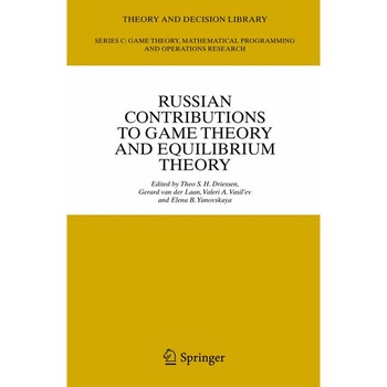 Russian Contributions to Game Theory and Equilibrium Theory de Theo S. H. Driessen Russian Contributions to Game Theory and Equilibrium Theory de Theo S. H. Driessen