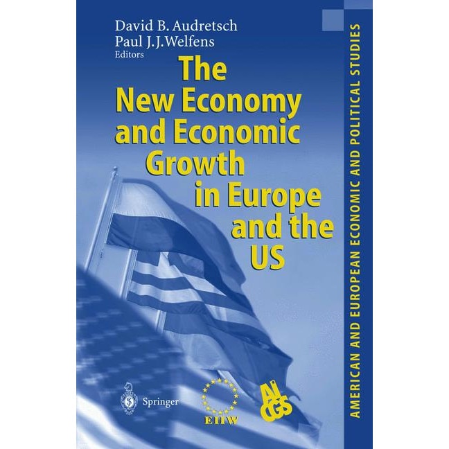 The New Economy and Economic Growth in Europe and the US de David B. Audretsch